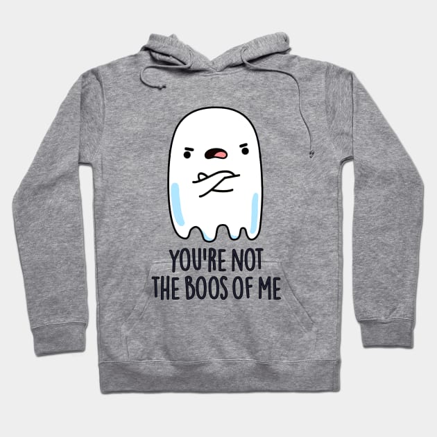 You're Not The Boos Of Me Cute Halloween Ghost Pun Hoodie by punnybone